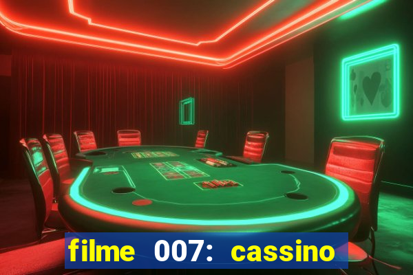 filme 007: cassino royale completo dublado youtube